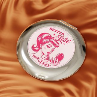 Baddie Pocket Mirror - Better Late Than Ugly